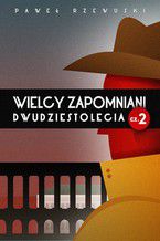 Okładka - Wielcy zapomniani Dwudziestolecia. Część II - Paweł Rzewuski