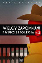 Okładka - Wielcy zapomniani dwudziestolecia. Część 3 - Paweł Rzewuski