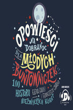 Okładka - Opowieści na dobranoc dla młodych buntowniczek - Elena Favilli, Francesca Cavallo