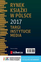 Okładka - Rynek książki w Polsce 2017. Targi, instytucje, media - Piotr Dobrołęcki, Daria Dobrołęcka