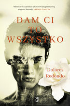 Okładka - Dam Ci to wszystko - Dolores Redondo