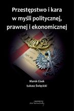 Okładka - Przestępstwo i kara w myśli politycznej,prawnej i ekonomicznej - Praca zbiorowa