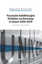 Okładka - Turystyka habilitacyjna Polaków na Słowację w latach 2005-2016. Studium krytyczne - Bogusław Śliwerski