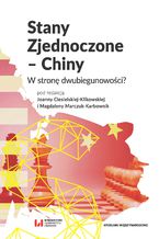 Okładka - Stany Zjednoczone - Chiny. W stronę dwubiegunowości? - Joanna Ciesielska-Klikowska, Magdalena Marczuk-Karbownik