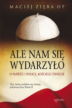 Okładka - Ale nam się wydarzyło - Maciej Zięba OP