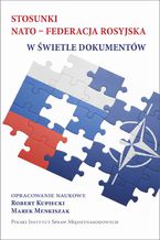 Okładka - Stosunki NATO-Federacja rosyjska w świetle dokumentów - Robert Kupiecki, Marek Menkiszak