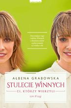 Okładka - Stulecie Winnych. Tom III. Ci, którzy wierzyli - Ałbena Grabowska