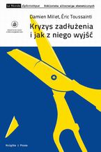 Okładka - Kryzys zadłużenia i jak z niego wyjść. Audyt anulowanie alternatywa polityczna - Damien Millet