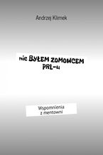 Okładka - Nie byłem zomowcem PRL-u - Andrzej Klimek