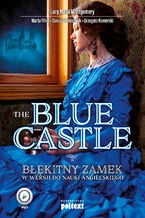 Okładka - The Blue Castle. Błękitny zamek w wersji do nauki angielskiego - Lucy Maud Montgomery, ...