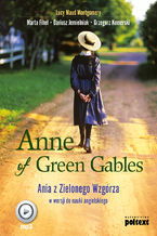 Okładka - Anne of Green Gables. Ania z Zielonego Wzgórza w wersji do nauki języka angielskiego - Lucy Maud Montgomery, ...