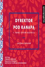 Okładka - Dyrektor pod kanapą i inne opowiadania - Antoni Czechow