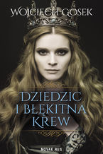 Okładka - Dziedzic i błękitna krew - Wojciech Gosek