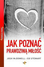 Okładka - Jak poznać prawdziwą miłość - Josh McDowell, Ed Stewart