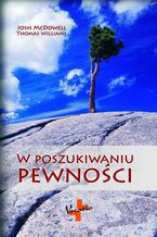 Okładka - W poszukiwaniu pewności - Josh McDowell, Thomas Williams