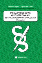 Okładka - Pisma procesowe w postępowaniu w sprawach o wykroczenia. Wzory pism - Agnieszka Sadło-Nowak, Marek Gałązka