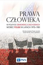 Okadka ksiki Prawa czowieka w polityce demokracji zachodnich wobec Polski w latach 1975-1981