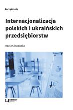 Okładka - Internacjonalizacja polskich i ukraińskich przedsiębiorstw - Beata Glinkowska