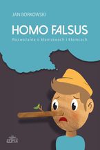 Homo falsus. Rozwaania o kamstwach i kamcach