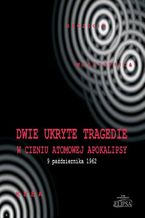 Dwie ukryte tragedie w cieniu atomowej apokalipsy. 9 października 1962