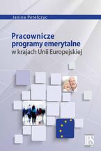 Okładka - Pracownicze programy emerytalne w krajach Unii Europejskiej - Janina Petelczyc