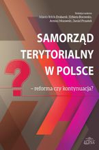 Okładka - Samorząd terytorialny w Polsce reforma czy kontynuacja? - Jolanta Itrich-Drabarek, Elżbieta Borowska, Antoni Morawski, Daniel Przastek