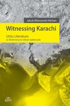 Witnessing Karachi. Urdu Literature as Testimony to Urban Upheavals