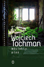 Okładka - Wściekły pies - Wojciech Tochman