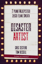 The Disaster Artist. Moje ycie Na Planie The Room, Najlepszego Zego Filmu Na wiecie