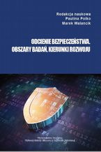 Okładka - Odcienie bezpieczeństwa. Obszary badań, kierunki rozwoju - Paulina Polko, Marek Walancik