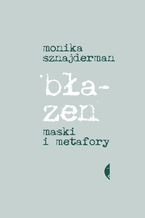 Okładka - Błazen. Maski i metafory - Monika Sznajderman