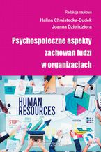 Okładka - Psychospołeczne aspekty zachowań ludzi w organizacjach - Joanna Dzieńdziora, Halina Chwistecka-Dudek