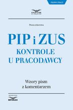 PIP i ZUS Kontrole u pracodawcy. Wzory pism z komentarzem