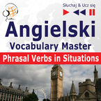 Okadka - Angielski Vocabulary Master Phrasal Verbs in Situations - Dorota Guzik