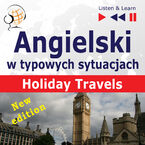 Angielski w typowych sytuacjach: Holiday Travels  New Edition (15 tematów na poziomie B1 B2  Listen & Learn)