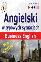 Angielski w typowych sytuacjach: Business English  New Edition (16 tematów na poziomie B2  Listen & Learn)