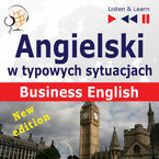 Angielski w typowych sytuacjach: Business English  New Edition (16 tematw na poziomie B2  Listen & Learn)