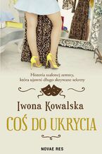 Okładka - Coś do ukrycia - Iwona Kowalska