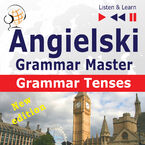 Angielski  Grammar Master: Grammar Tenses  New Edition (Poziom rednio zaawansowany / zaawansowany: B1-C1  Suchaj & Ucz si)