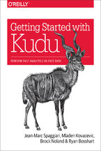 Getting Started with Kudu. Perform Fast Analytics on Fast Data