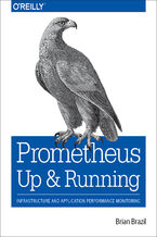 Okładka - Prometheus: Up & Running. Infrastructure and Application Performance Monitoring - Brian Brazil
