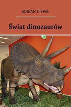 Okładka - Świat dinozaurów - Adrian Ciepał