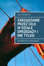 Okładka - Zarządzanie Przez Cele w dziale sprzedaży i nie tylko - Jacek Jędrzejczak