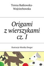 Okładka - Origami z wierszykami cz. I - Teresa Rutkowska-Wojciechowska