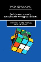 Okładka - Praktyczne sposoby zarządzania wynagrodzeniami - Jacek Jędrzejczak