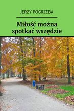 Miłość można spotkać wszędzie