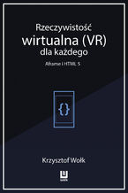 Okładka książki Rzeczywistość wirtualna (VR) dla każdego - Aframe i HTML 5
