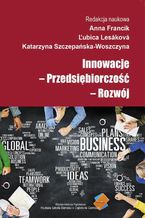 Okładka - Innowacje - Przedsiębiorczość - Rozwój - Anna Francik, Katarzyna Szczepańska-Woszczyna, Lubica Lesakova