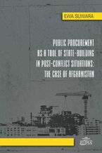 Public Procurement as a Tool of State - Building in Post - Conflict Situations: The Case of Afghanistan