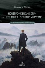 Korespondencja sztuk - Literatura i sztuki plastyczne. Na przykładach tekstów Stefana Chwina